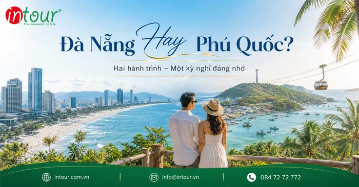 Đà Nẵng Hay Phú Quốc Nên Đi Đâu? So Sánh Biển, Resort, Lịch Trình, Chi Phí