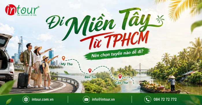 Đi Miền Tây Từ TPHCM Nên Chọn Tuyến Nào Dễ Đi?