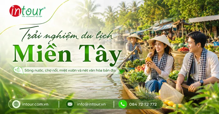 Những Trải Nghiệm Đặc Trưng Khi Đi Du Lịch Miền Tây: Chợ Nổi, Miệt Vườn, Xuồng Ba Lá Và Đờn Ca Tài Tử