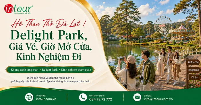 Hồ Than Thở Đà Lạt: Diện Mạo Mới Delight Park, Giá Vé, Giờ Mở Cửa Và Kinh Nghiệm Đi