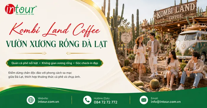 Kombi Land Đà Lạt: Cafe Vườn Xương Rồng Trên Đèo Mimosa Và Kinh Nghiệm Ghé Chụp Hình