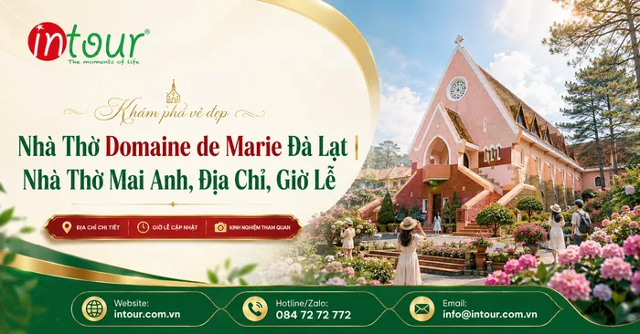 Nhà Thờ Domaine de Marie Đà Lạt: Địa Chỉ, Kiến Trúc Và Lưu Ý Khi Tham Quan
