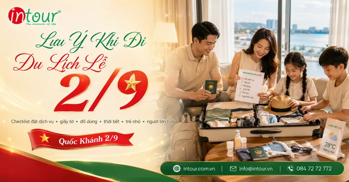 Lưu Ý Khi Đi Du Lịch Lễ 2/9: Checklist Đặt Dịch Vụ, Giấy Tờ, Đồ Dùng, Thời Tiết, Trẻ Nhỏ, Người Lớn Tuổi Và Đoàn Công Ty