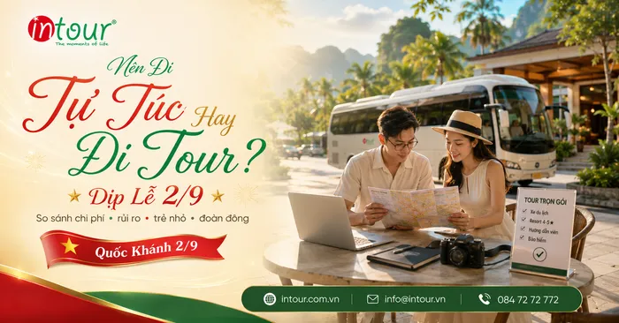 Nên Đi Tự Túc Hay Đi Tour Dịp Lễ 2/9? So Sánh Chi Phí, Rủi Ro, Trẻ Nhỏ, Công Ty Và Đoàn Đông