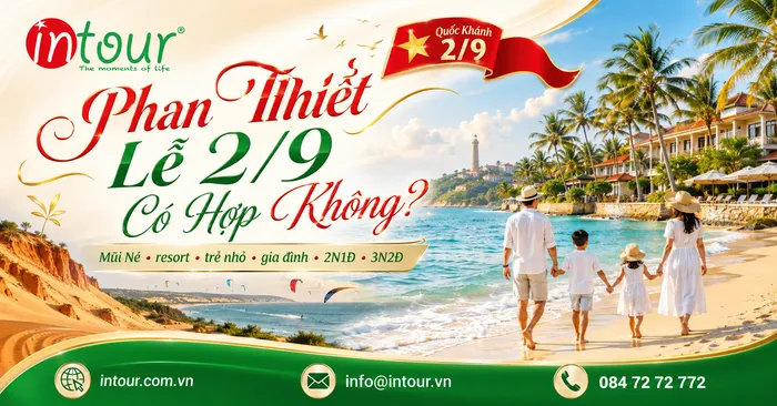 Phan Thiết Lễ 2/9 Có Hợp Không? So Sánh Mũi Né, Biển, Resort, Xe, Trẻ Nhỏ, Gia Đình, Khách Đoàn, 2N1Đ Và 3N2Đ